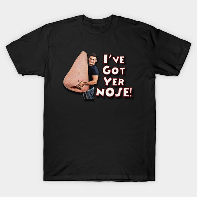 I've Got Yer Nose! T-Shirt by ImpArtbyTorg